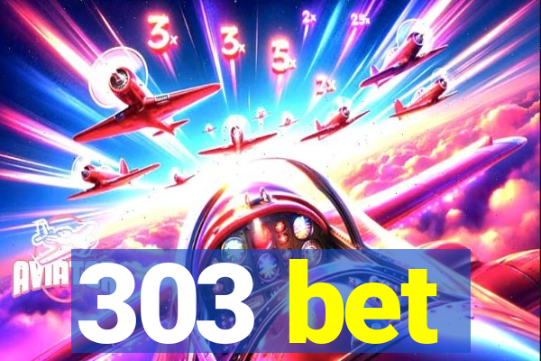 303 bet